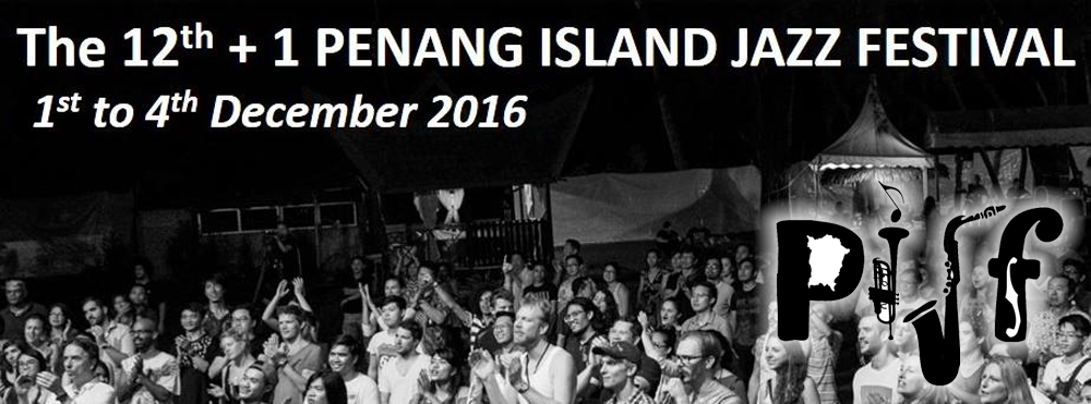 12th +1 Penang Island Jazz Festival 2016